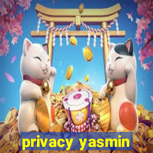 privacy yasmin